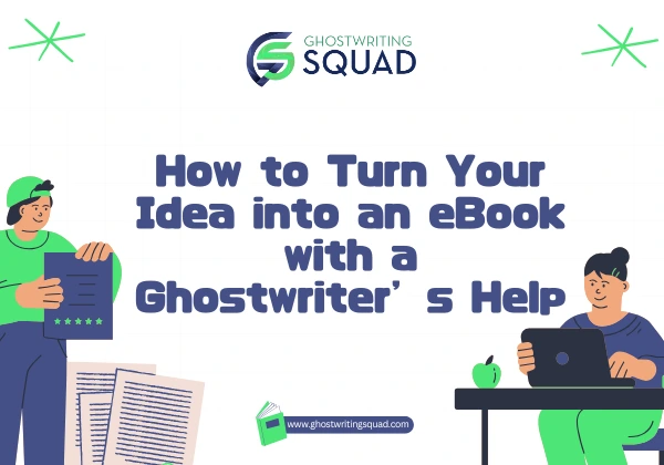 How to Turn Your Idea into an eBook with a Ghostwriter’s Help (3)