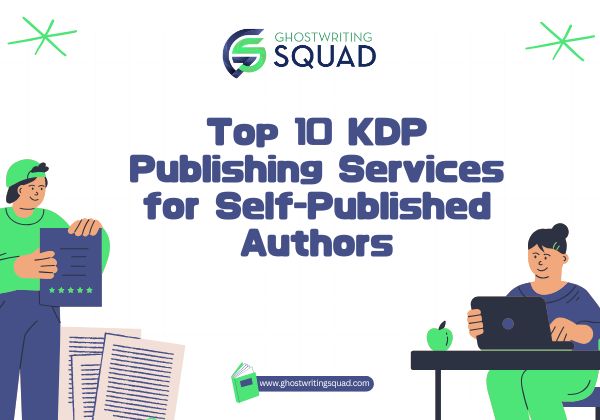 Top 10 KDP Publishing Services for Self-Published Authors