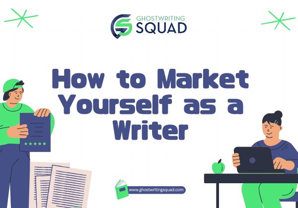 How to Market Yourself as a Writer